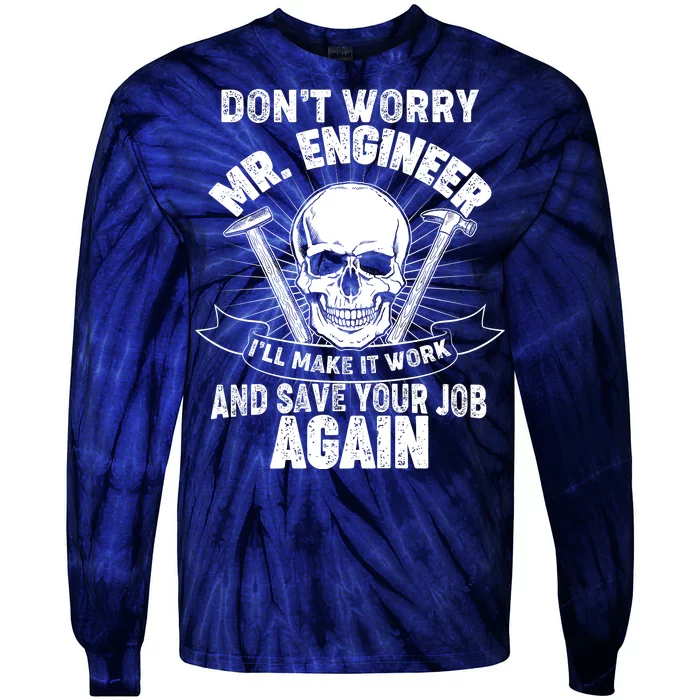 Mr Engineer I'll Make It Work And Save Your Job Tie-Dye Long Sleeve Shirt