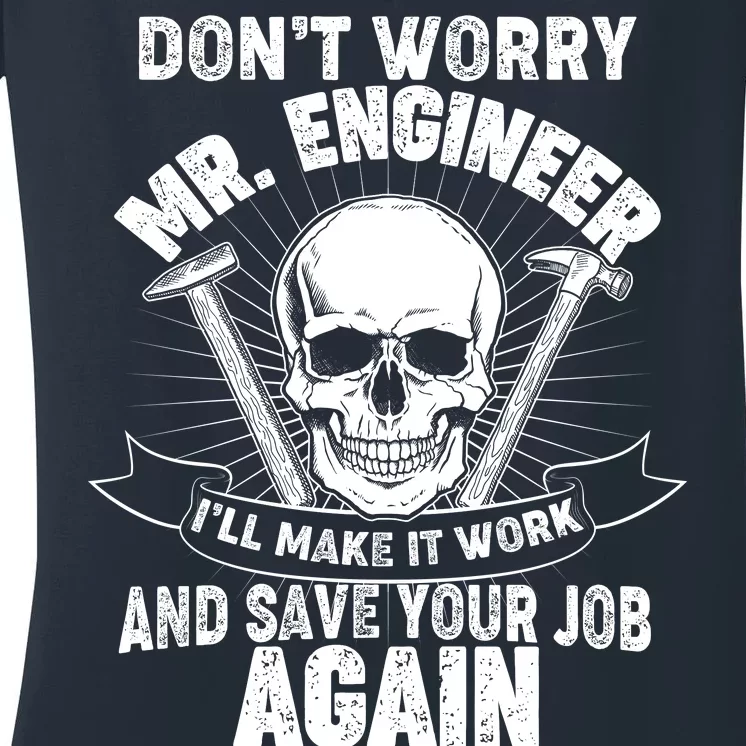 Mr Engineer I'll Make It Work And Save Your Job Women's V-Neck T-Shirt