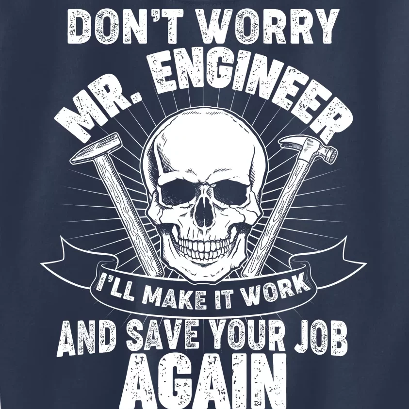 Mr Engineer I'll Make It Work And Save Your Job Kids Sweatshirt