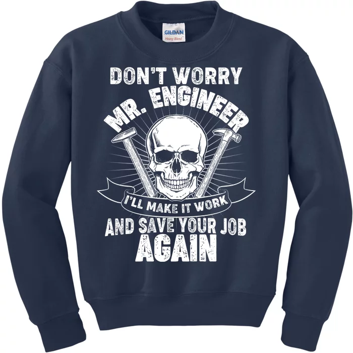 Mr Engineer I'll Make It Work And Save Your Job Kids Sweatshirt