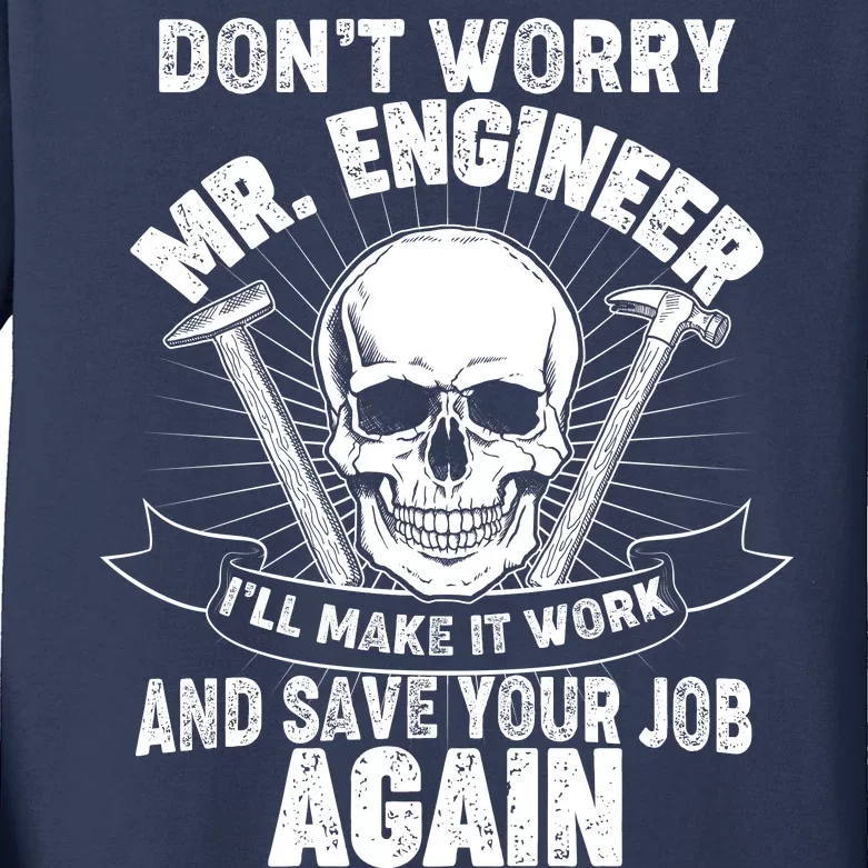 Mr Engineer I'll Make It Work And Save Your Job Kids Long Sleeve Shirt