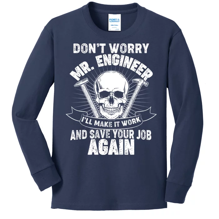 Mr Engineer I'll Make It Work And Save Your Job Kids Long Sleeve Shirt