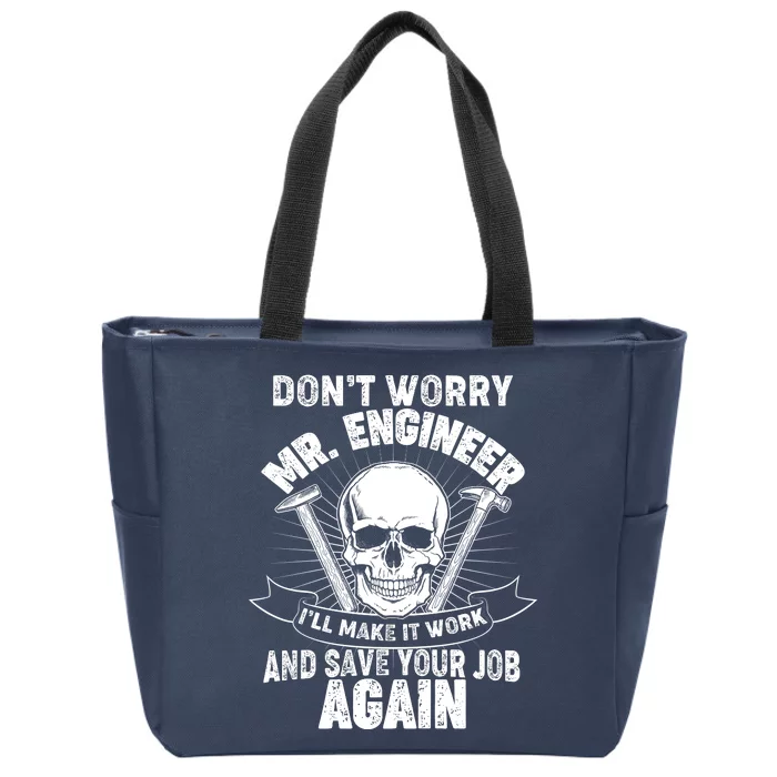 Mr Engineer I'll Make It Work And Save Your Job Zip Tote Bag