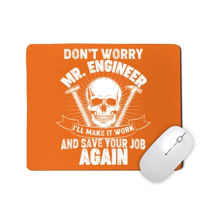 Mr Engineer I'll Make It Work And Save Your Job Mousepad