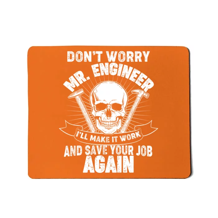 Mr Engineer I'll Make It Work And Save Your Job Mousepad