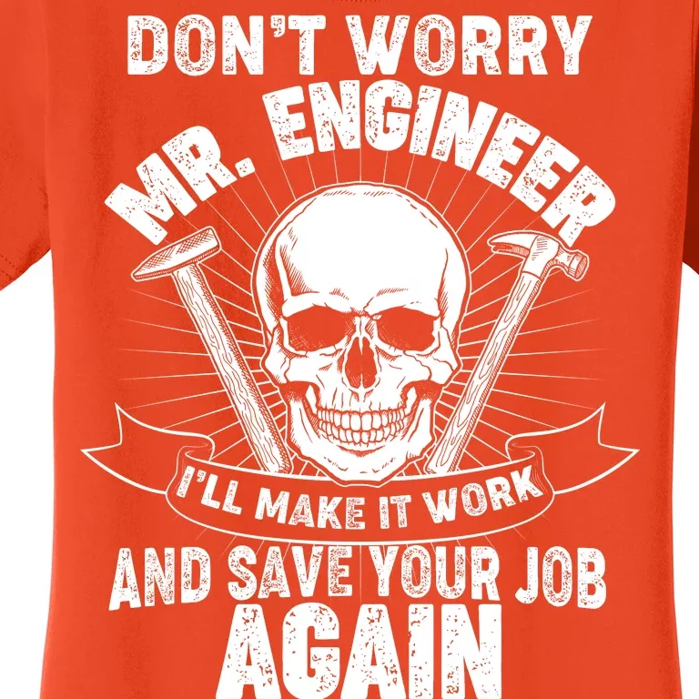 Mr Engineer I'll Make It Work And Save Your Job Women's T-Shirt