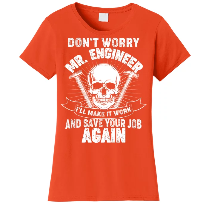 Mr Engineer I'll Make It Work And Save Your Job Women's T-Shirt