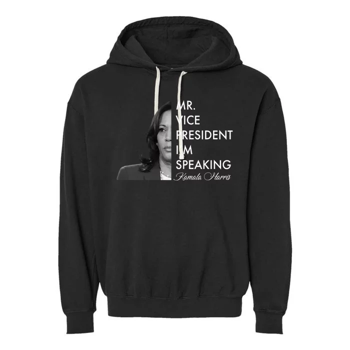 Mr Vice President I'm Speaking Kamala Harris Portrait Garment-Dyed Fleece Hoodie