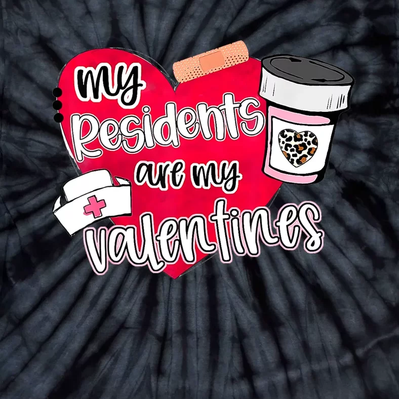 My Residents Are My Valentine Valentines Day Doctor Nurse Tie-Dye T-Shirt