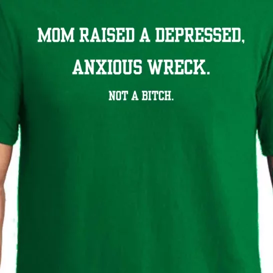 Mom Raised A Depressed Anxious Wreck Not A Bitch Pajama Set