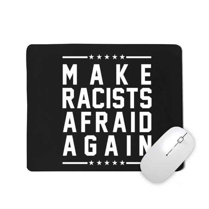 Make Racists Afraid Again Mousepad