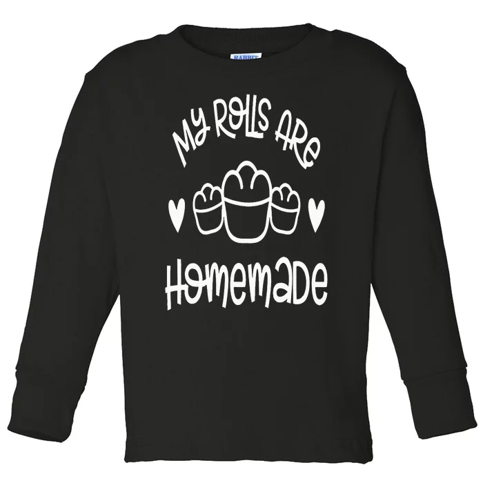 My Rolls Are Homemade Cute Thanksgiving Toddler Long Sleeve Shirt