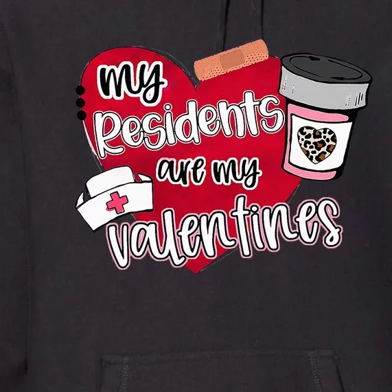 My Residents Are My Valentine Valentines Day Doctor Nurse Premium Hoodie