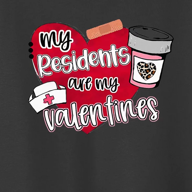 My Residents Are My Valentine Valentines Day Doctor Nurse Toddler T-Shirt