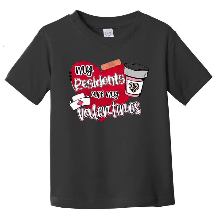 My Residents Are My Valentine Valentines Day Doctor Nurse Toddler T-Shirt