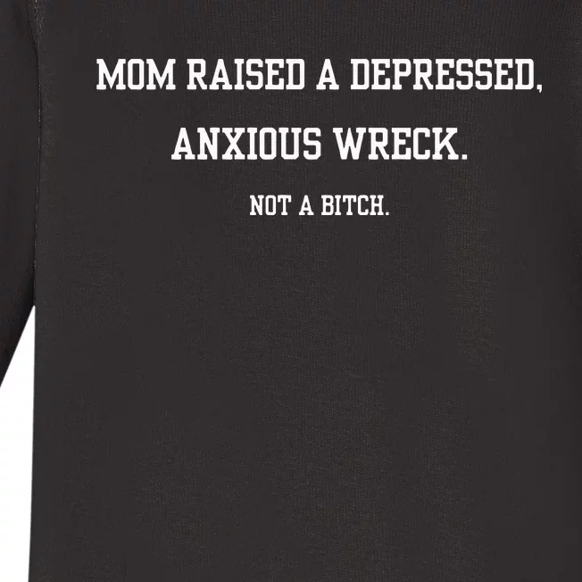 Mom Raised A Depressed Anxious Wreck Not A B!Tch Baby Long Sleeve Bodysuit