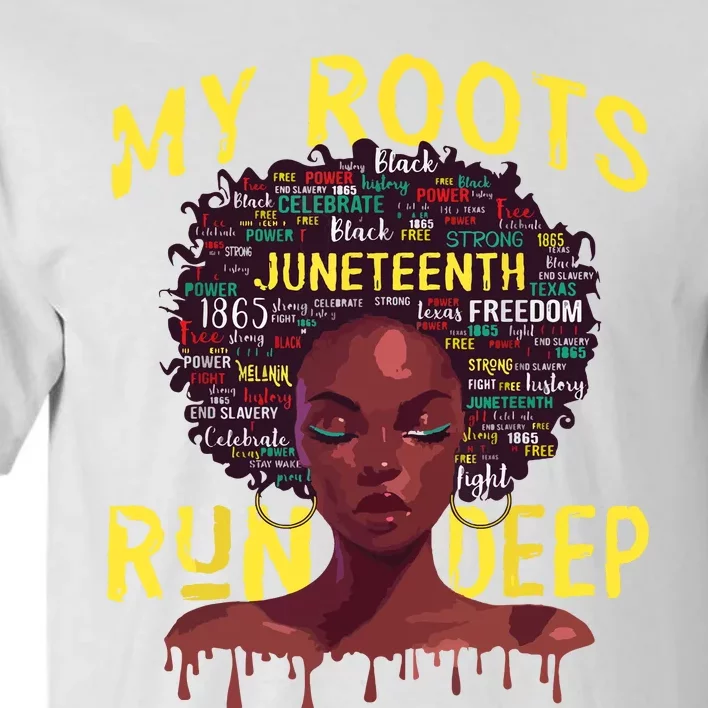 My Roots Black Women Run Deep Juneteenth Women Tall T-Shirt