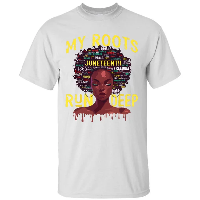 My Roots Black Women Run Deep Juneteenth Women Tall T-Shirt