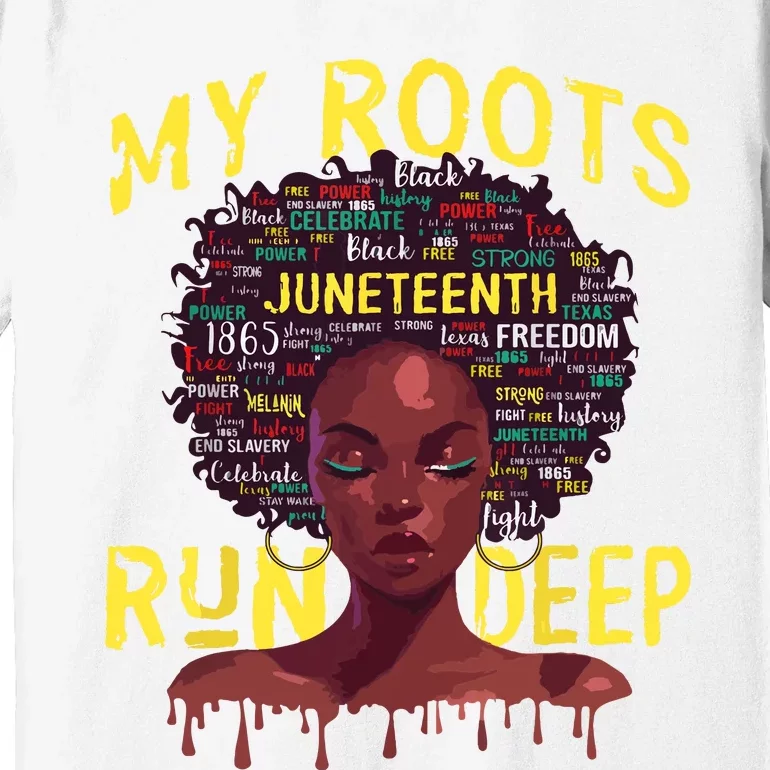 My Roots Black Women Run Deep Juneteenth Women Premium T-Shirt