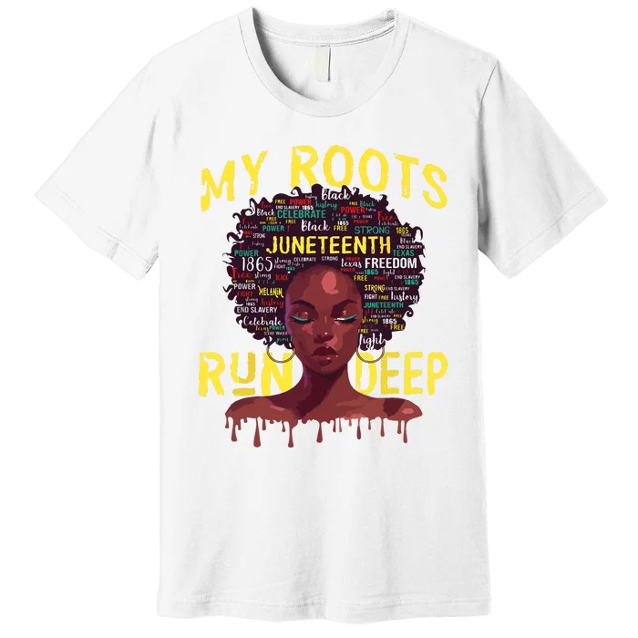 My Roots Black Women Run Deep Juneteenth Women Premium T-Shirt