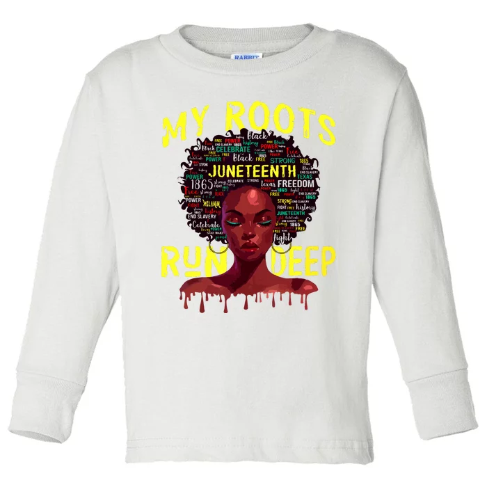 My Roots Black Women Run Deep Juneteenth Women Toddler Long Sleeve Shirt