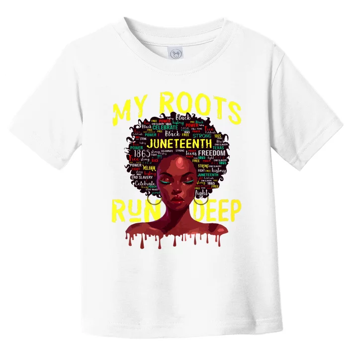 My Roots Black Women Run Deep Juneteenth Women Toddler T-Shirt