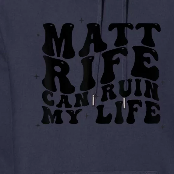 Matt Rife Can Ruin My Life Funny Wavy Retro Premium Hoodie