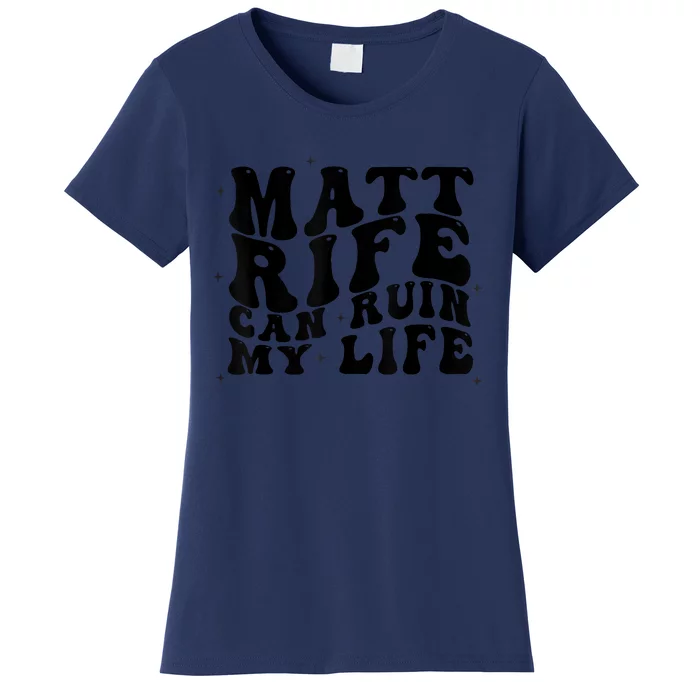 Matt Rife Can Ruin My Life Funny Wavy Retro Women's T-Shirt