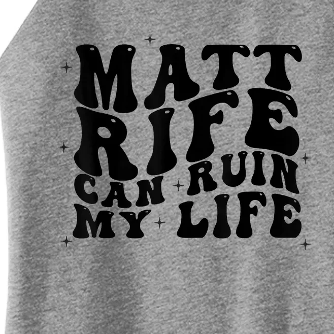 Matt Rife Can Ruin My Life Funny Wavy Retro Women’s Perfect Tri Rocker Tank