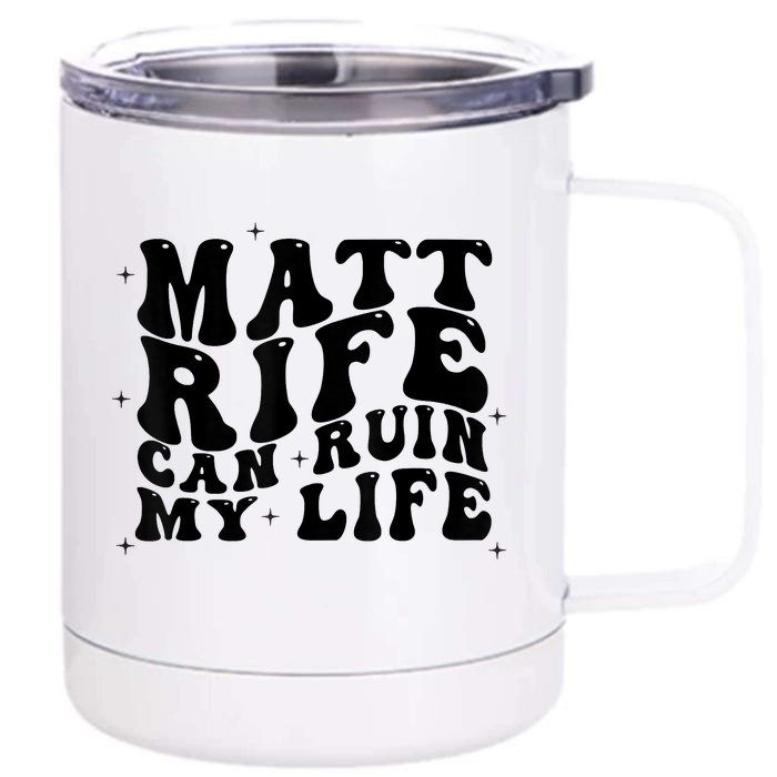 Matt Rife Can Ruin My Life Funny Wavy Retro Front & Back 12oz Stainless Steel Tumbler Cup