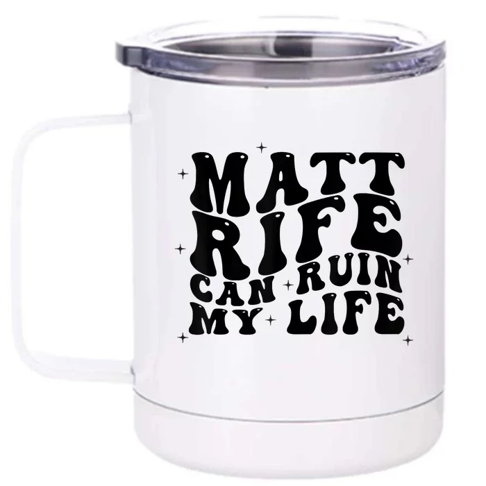 Matt Rife Can Ruin My Life Funny Wavy Retro Front & Back 12oz Stainless Steel Tumbler Cup