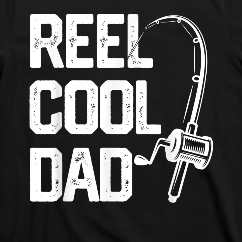 Men Reel Cool Dad Fishing Daddy Fathers Day Gift T-Shirt