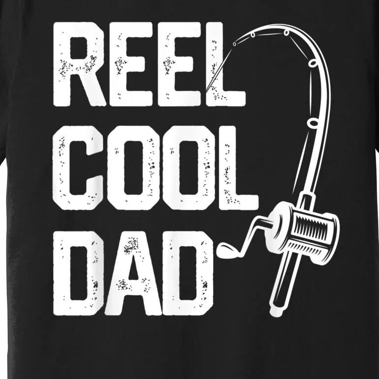 Men Reel Cool Dad Fishing Daddy Fathers Day Gift Premium T-Shirt