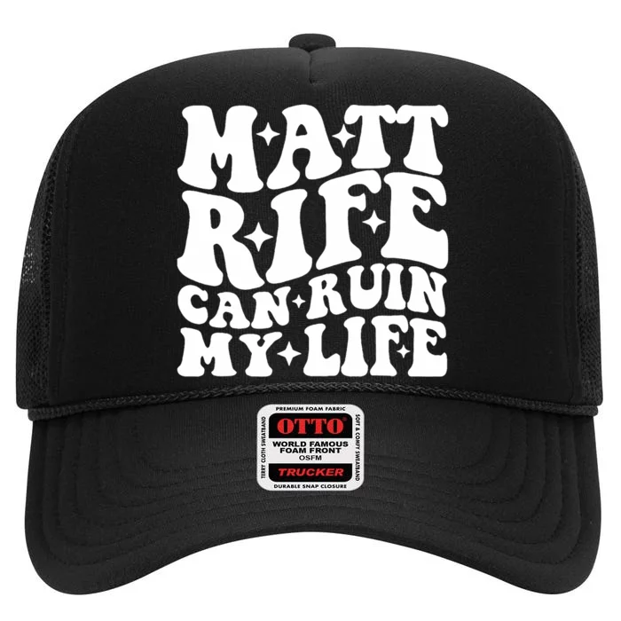 Matt Rife Can Ruin My Life High Crown Mesh Trucker Hat