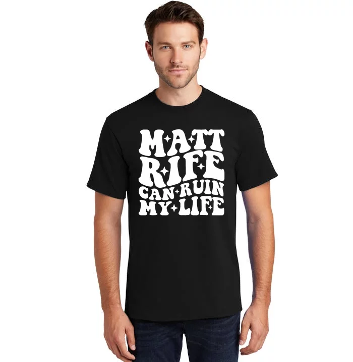 Matt Rife Can Ruin My Life Tall T-Shirt