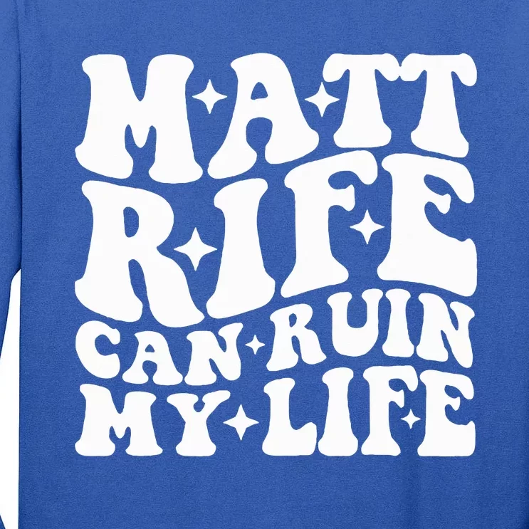 Matt Rife Can Ruin My Life Tall Long Sleeve T-Shirt