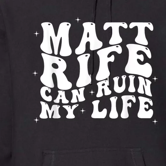 Matt Rife Can Ruin My Life Funny Wavy Retro Premium Hoodie