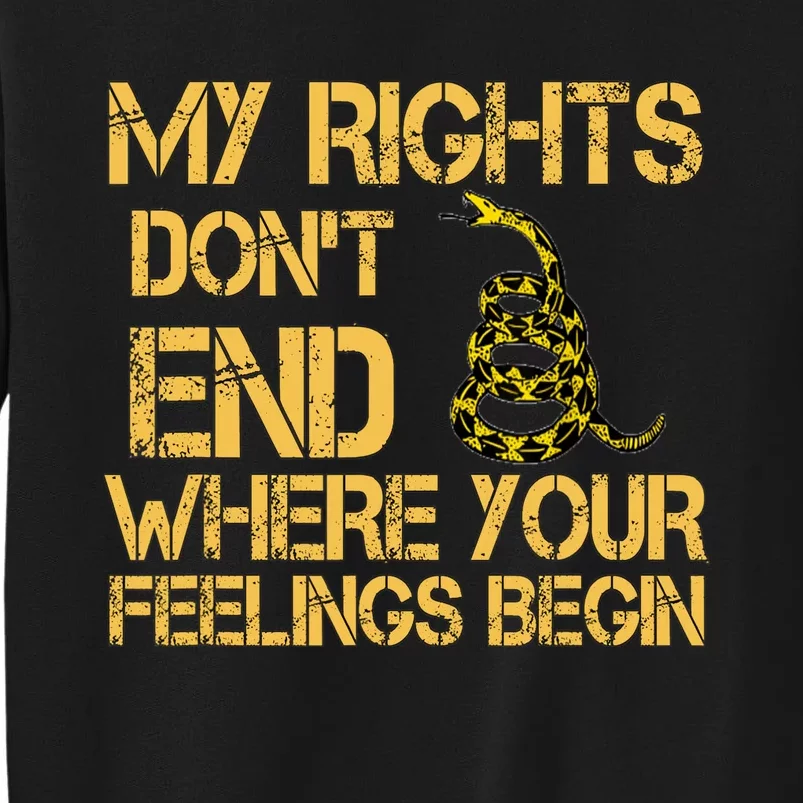 My Rights Don't End Where Your Feelings Begin Tall Sweatshirt