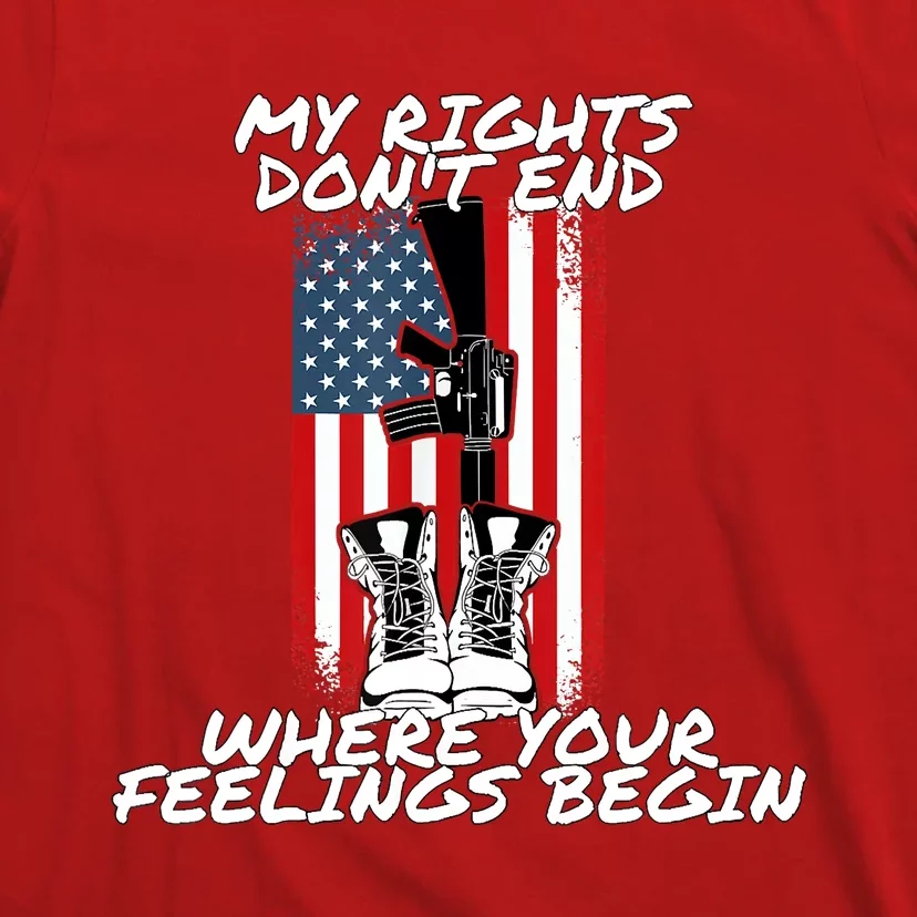 My Rights Dont End Where Your Feelings Begin T-Shirt