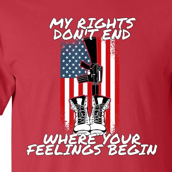 My Rights Dont End Where Your Feelings Begin Tall T-Shirt