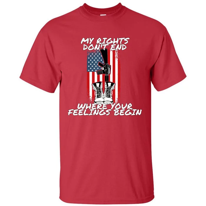 My Rights Dont End Where Your Feelings Begin Tall T-Shirt