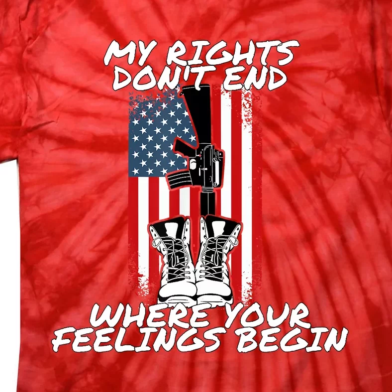 My Rights Dont End Where Your Feelings Begin Tie-Dye T-Shirt