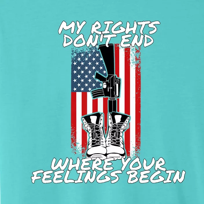 My Rights Dont End Where Your Feelings Begin ChromaSoft Performance T-Shirt