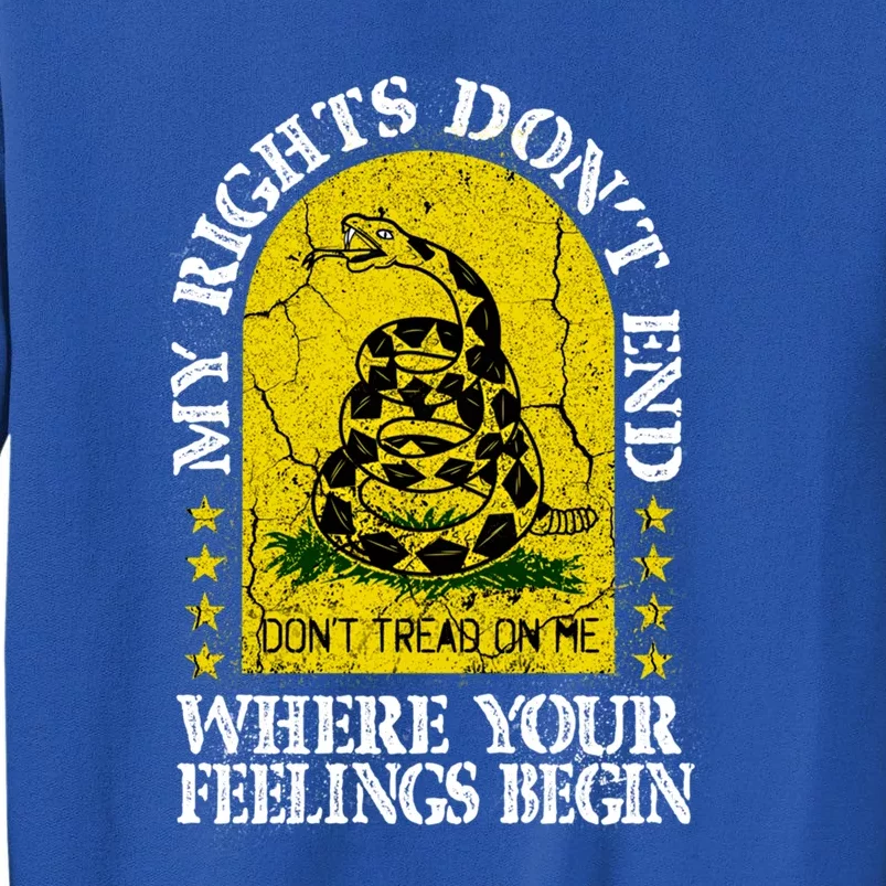 My Rights Don't End Where Your Feelings Begin American Made Gift Tall Sweatshirt