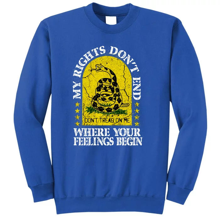 My Rights Don't End Where Your Feelings Begin American Made Gift Tall Sweatshirt