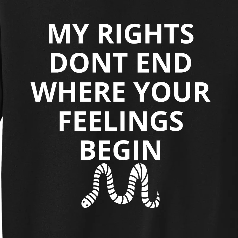 My Rights Don't End Where Your Feelings Begin Sweatshirt