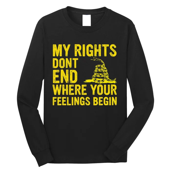 My Rights Dont End Where Your Feelings Begin Long Sleeve Shirt