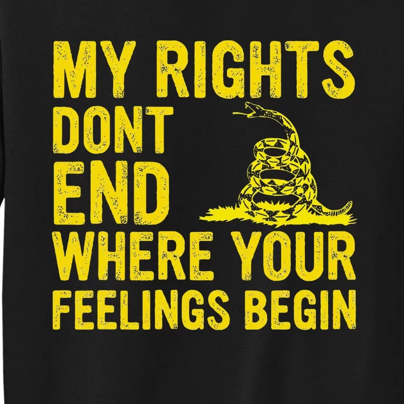 My Rights Dont End Where Your Feelings Begin Sweatshirt