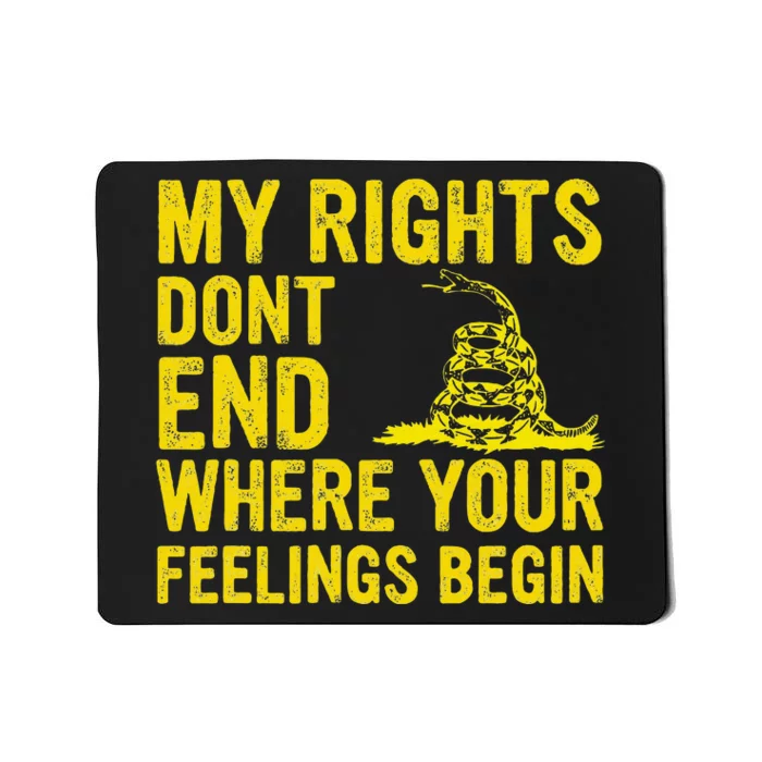 My Rights Dont End Where Your Feelings Begin Mousepad