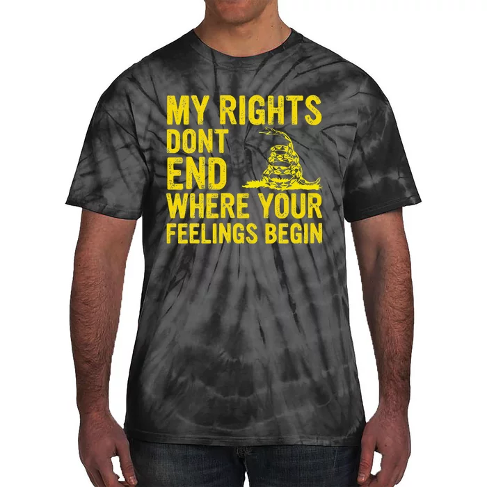 My Rights Dont End Where Your Feelings Begin Tie-Dye T-Shirt